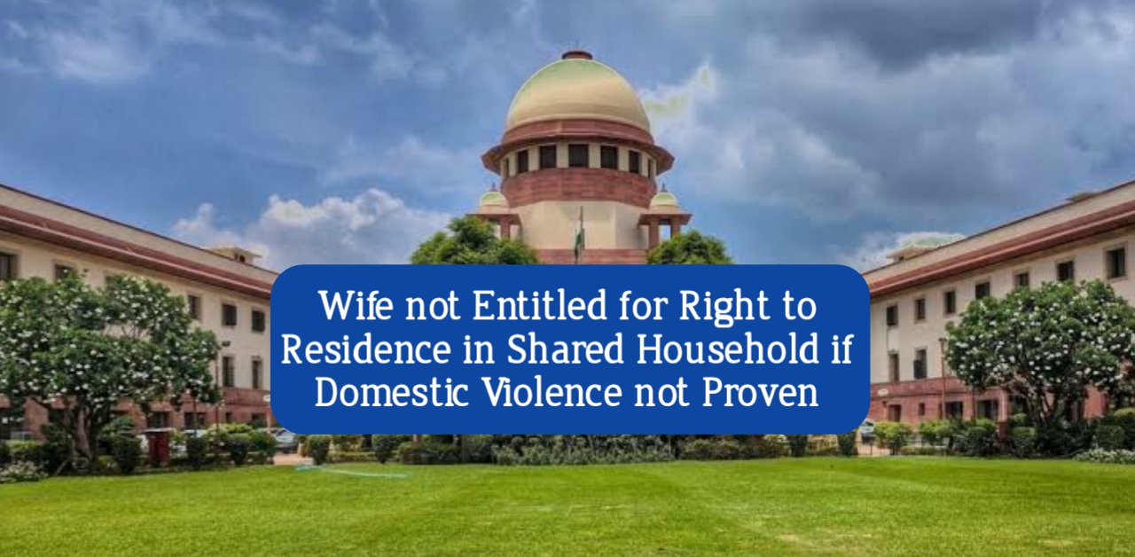 Wife Not Entitled For Right To Residence In Shared Household If ...